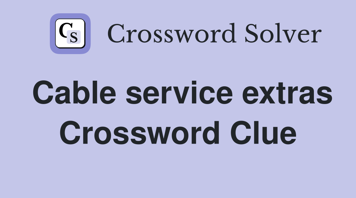 Cable service extras Crossword Clue