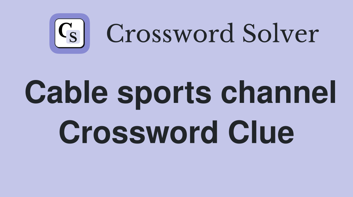 Cable sports channel Crossword Clue