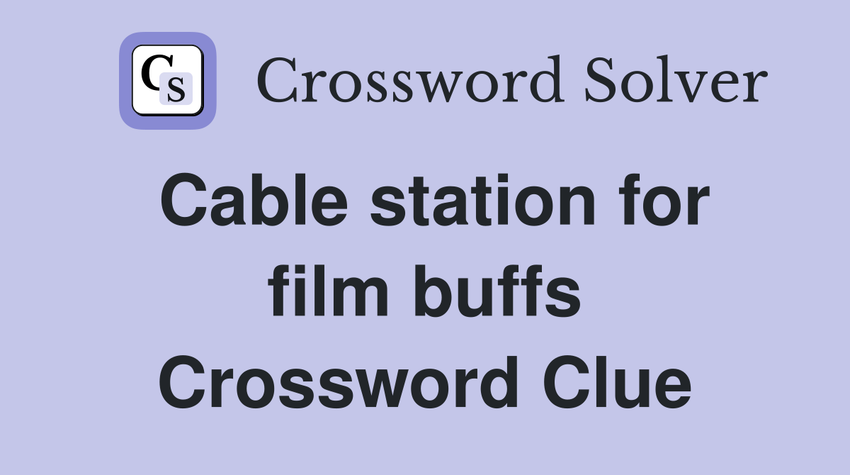 Cable station for film buffs Crossword Clue