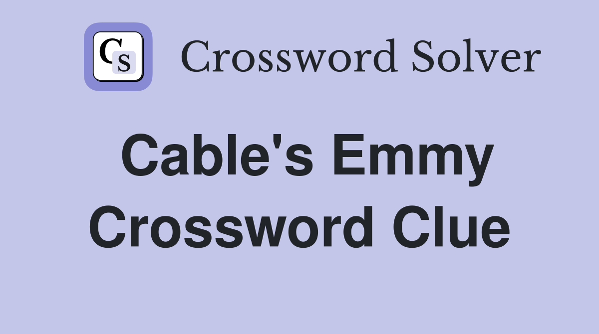 Cable's Emmy Crossword Clue