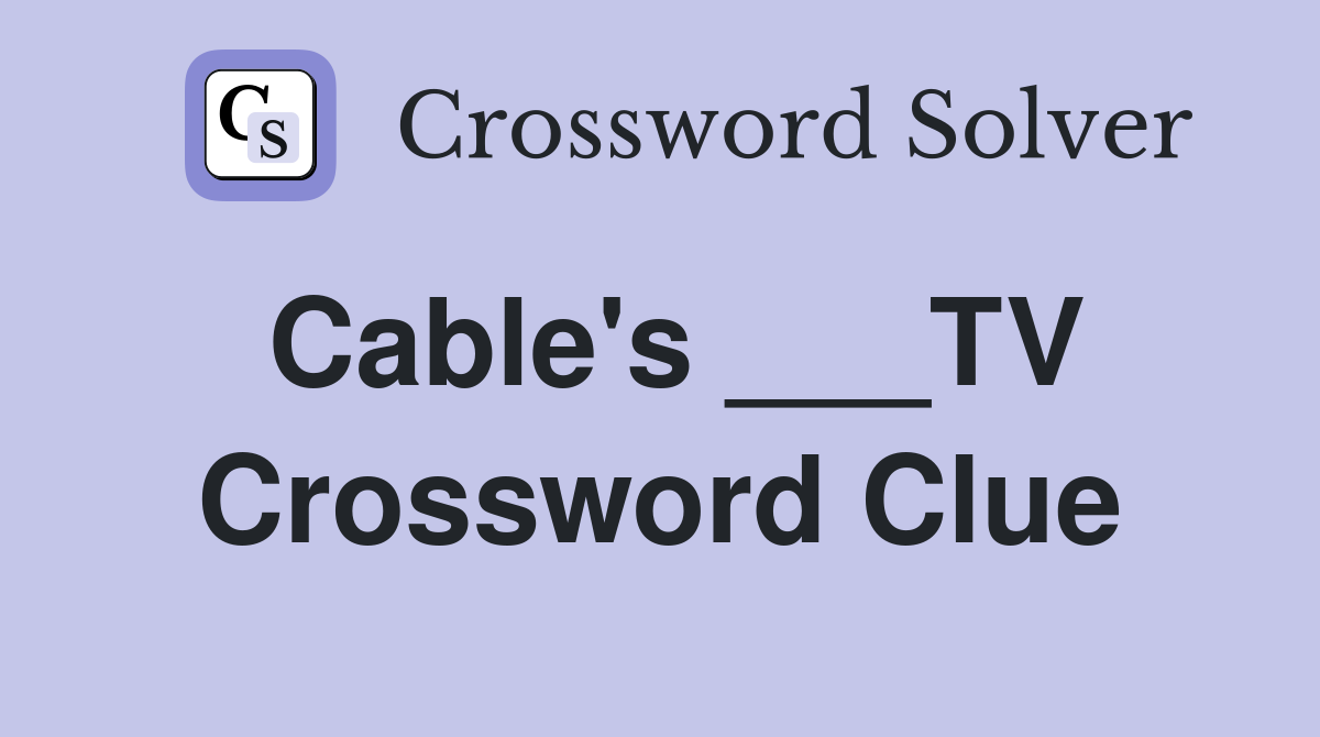 Cable's ___TV Crossword Clue