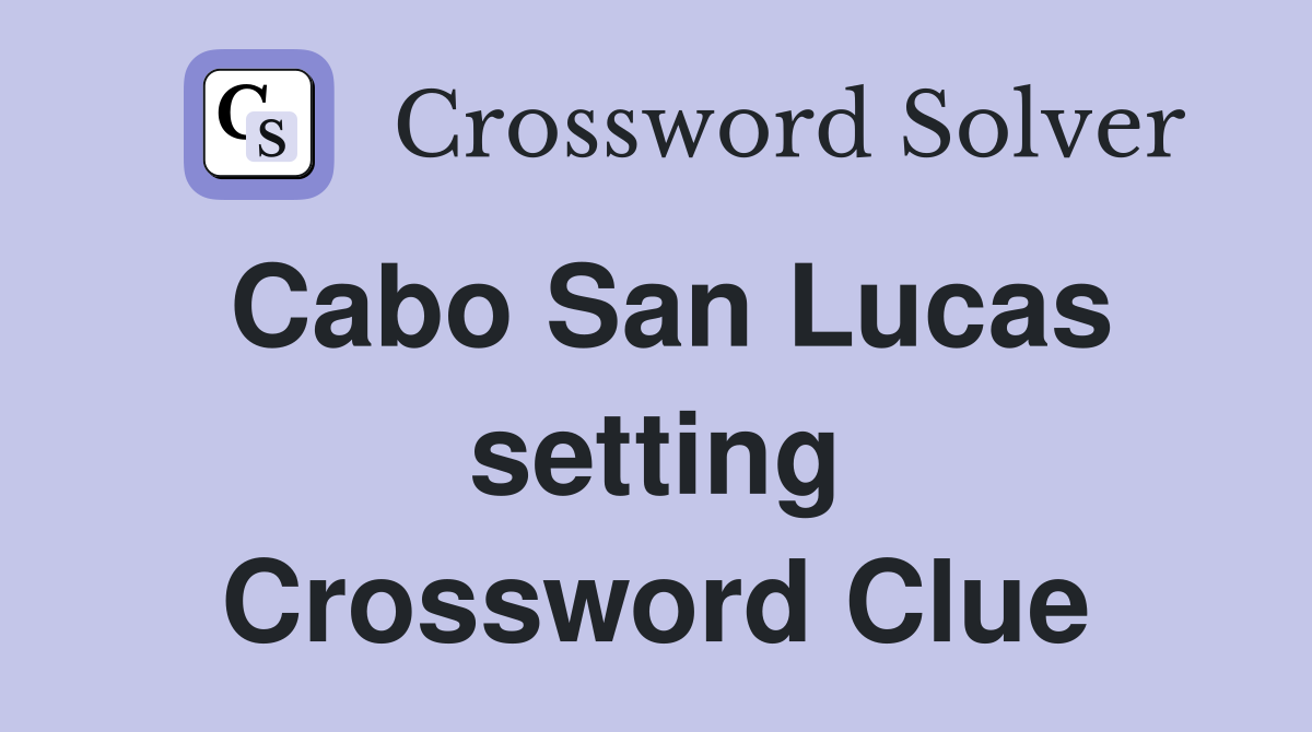 Cabo San Lucas setting Crossword Clue