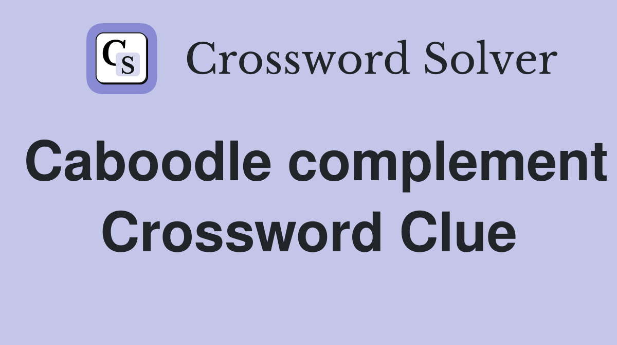 Caboodle complement Crossword Clue