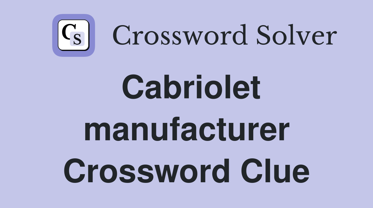 Cabriolet manufacturer Crossword Clue