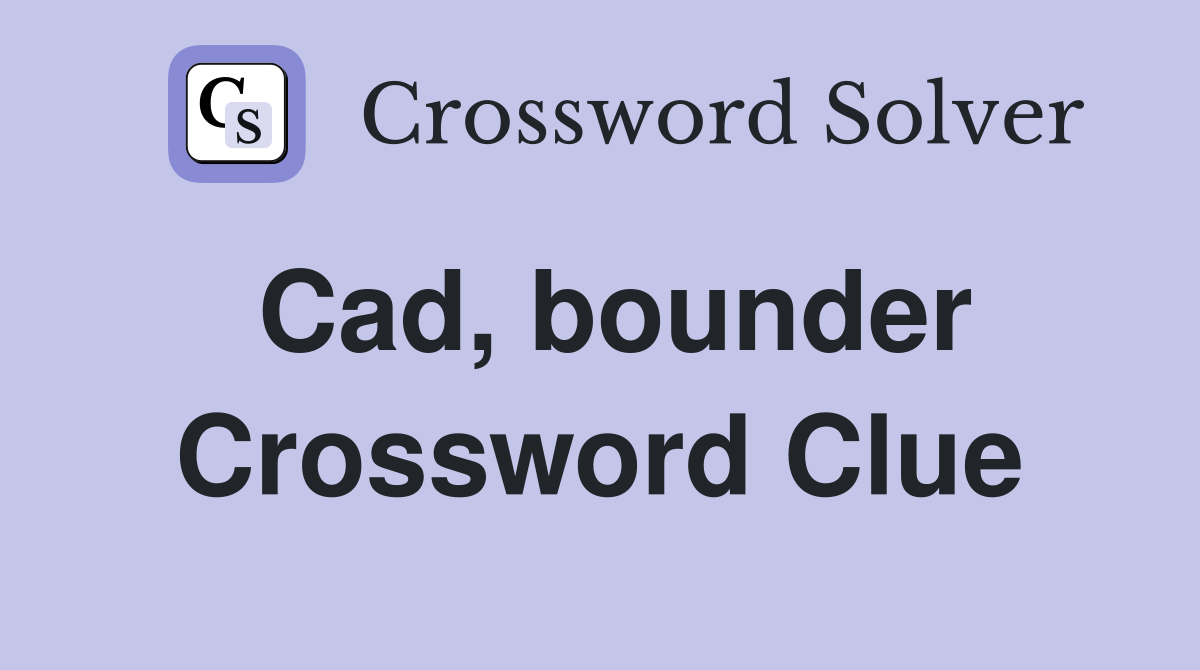 Cad, bounder Crossword Clue