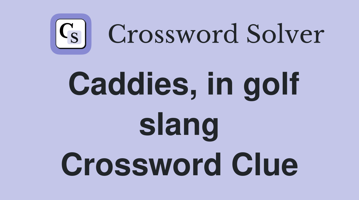 Caddies, in golf slang Crossword Clue