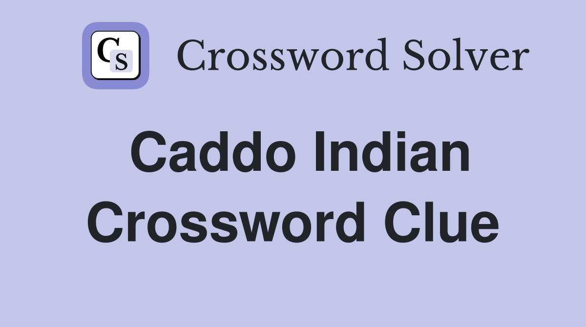 Caddo Indian Crossword Clue