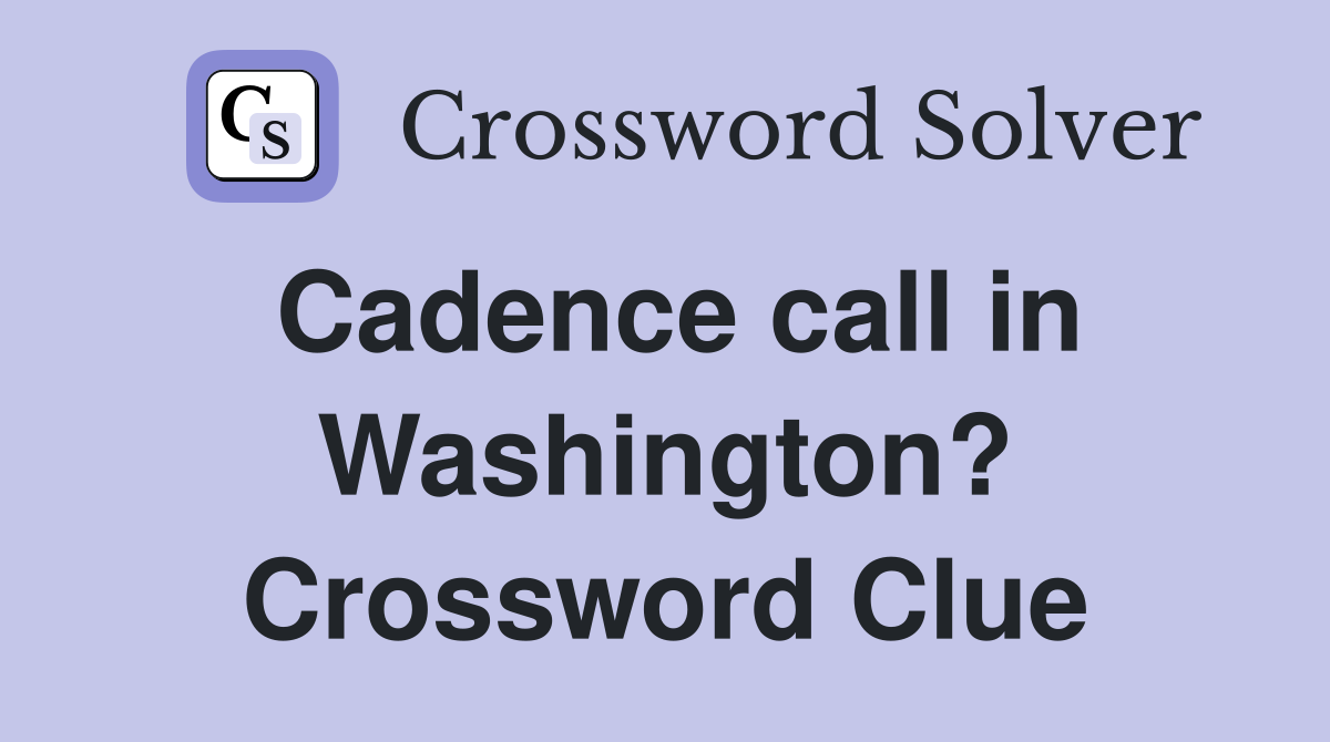 Cadence call in Washington? Crossword Clue