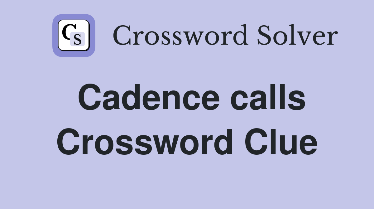 Cadence calls Crossword Clue