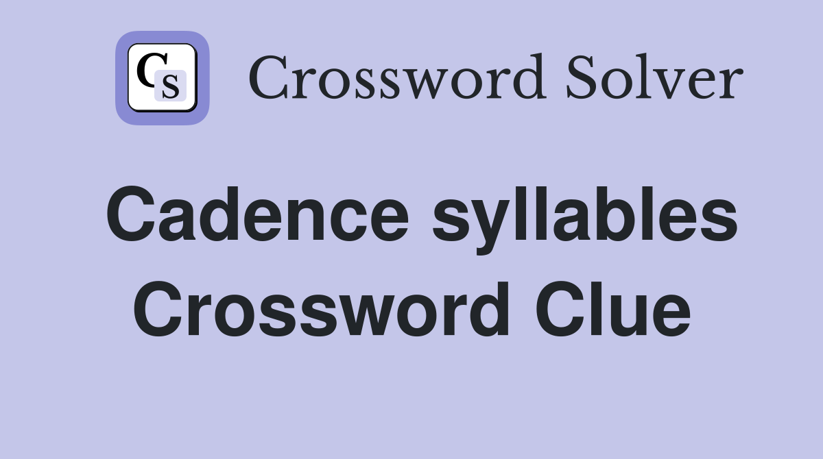 Cadence syllables Crossword Clue