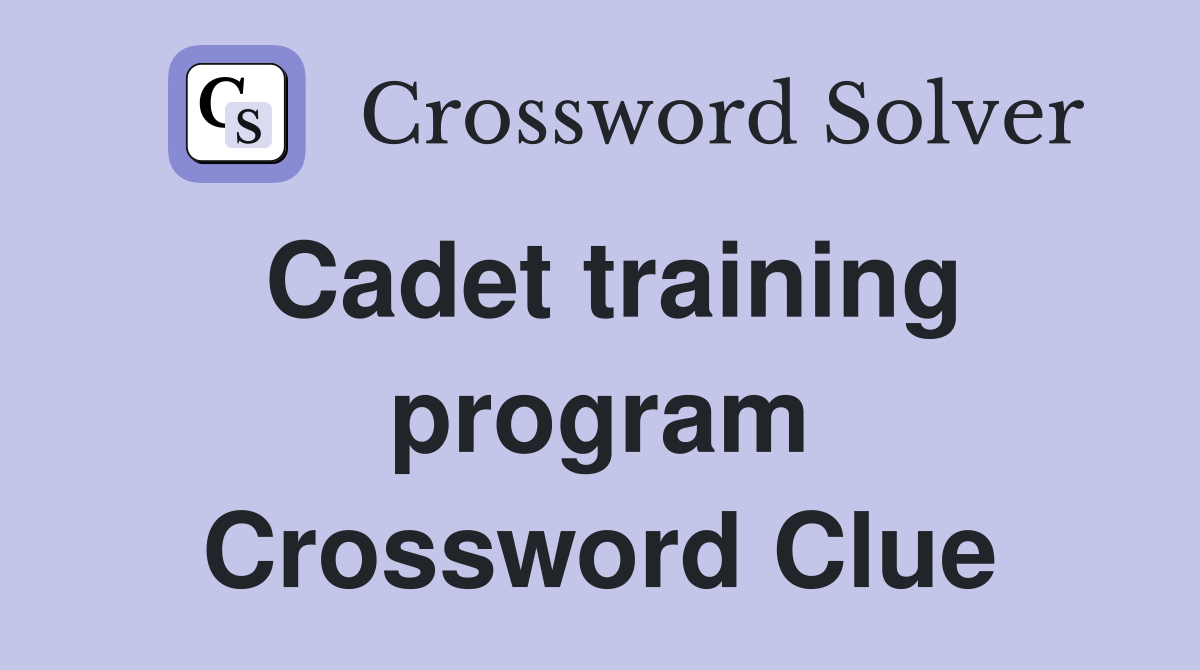 Cadet training program Crossword Clue