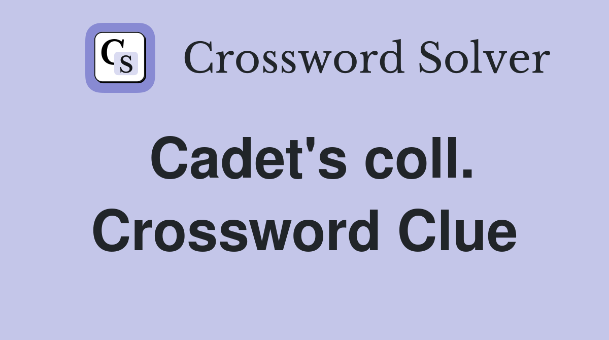 Cadet's coll. Crossword Clue