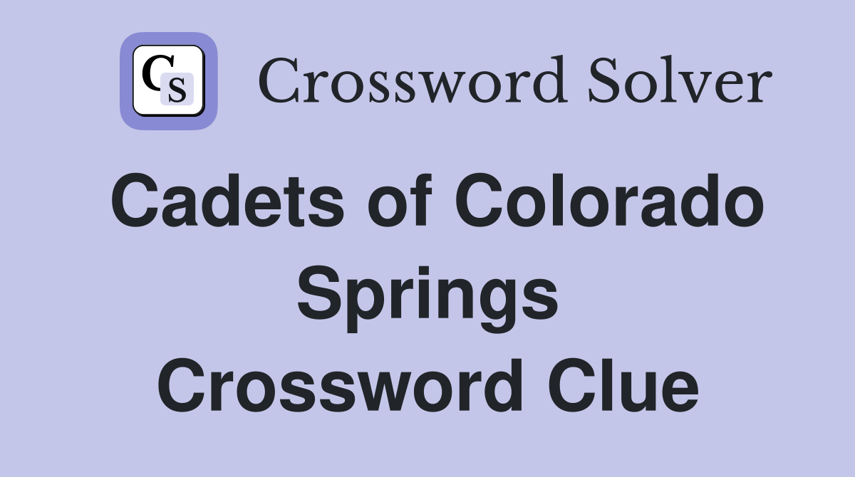 Cadets of Colorado Springs Crossword Clue
