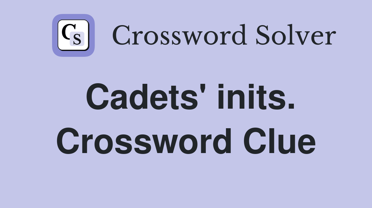 Cadets' inits. Crossword Clue