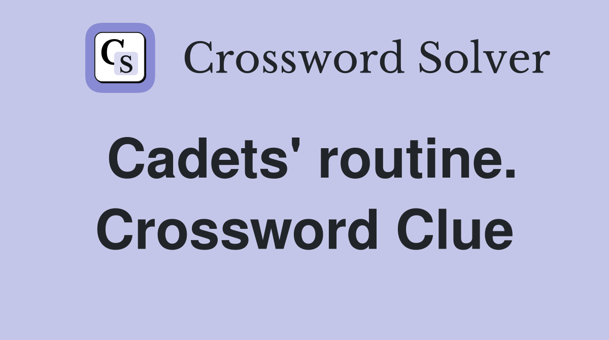 Cadets' routine. Crossword Clue