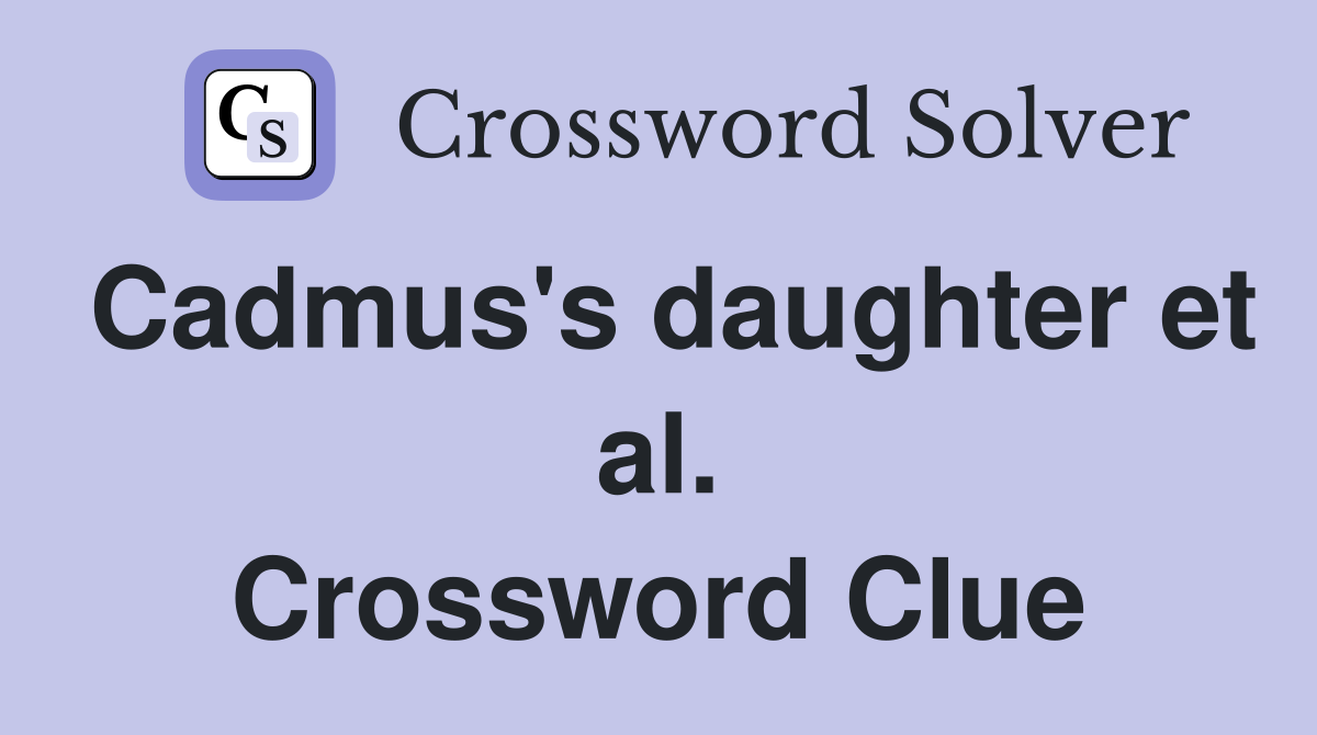 Cadmus's daughter et al. Crossword Clue