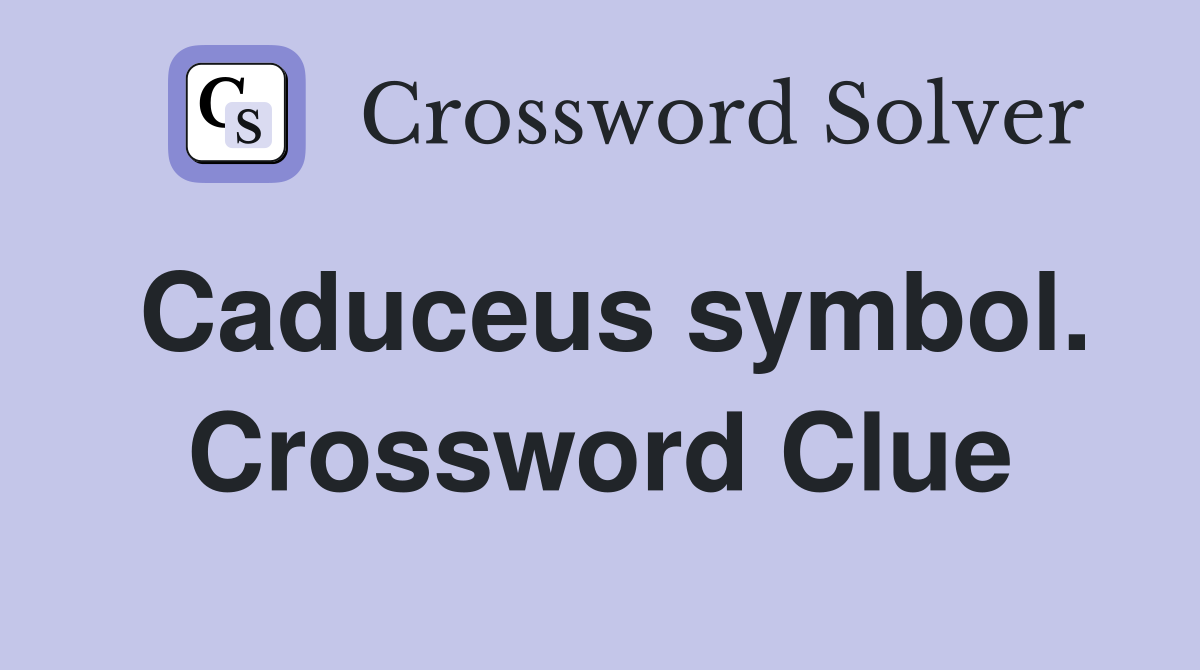 Caduceus symbol. Crossword Clue