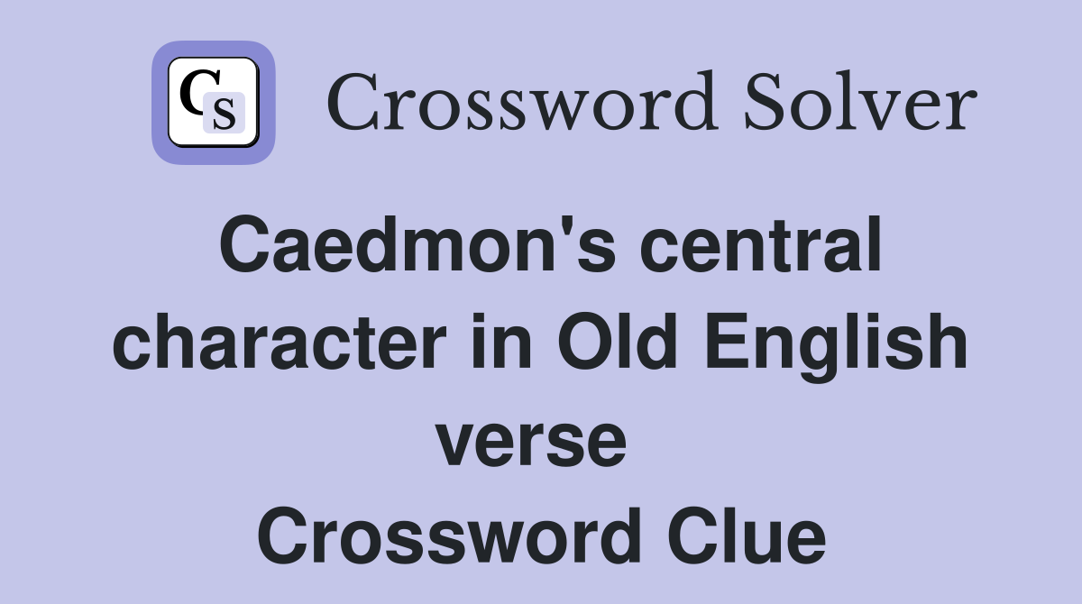 Caedmon's central character in Old English verse  Crossword Clue