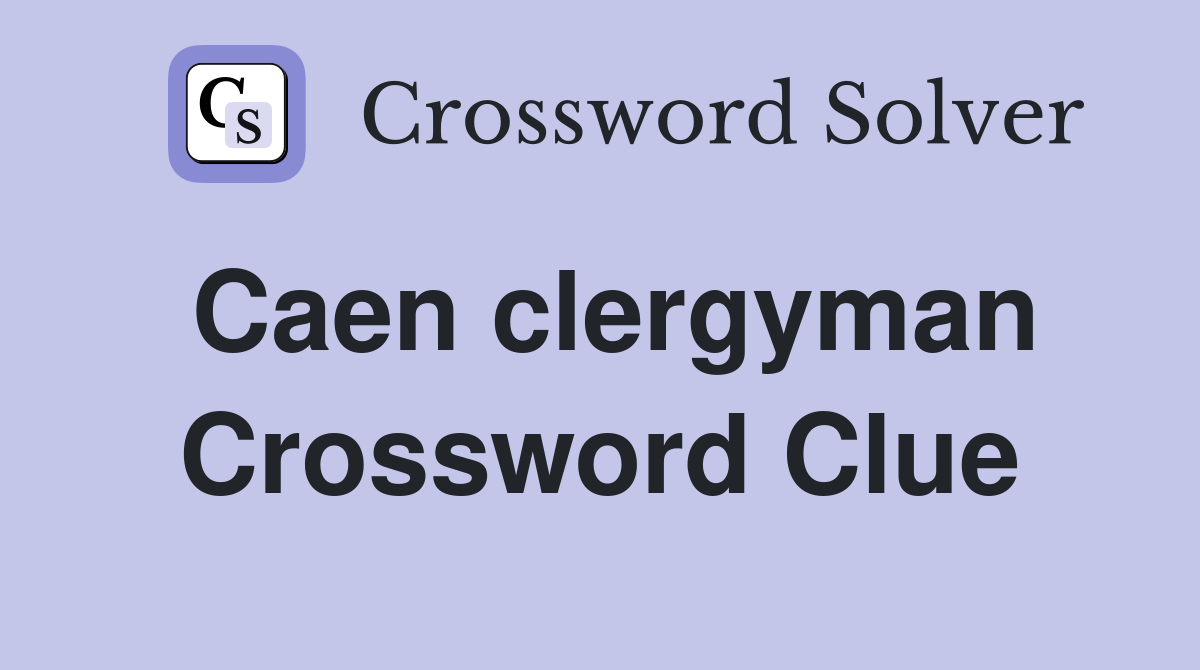 Caen clergyman Crossword Clue