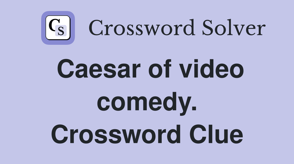 Caesar of video comedy. Crossword Clue