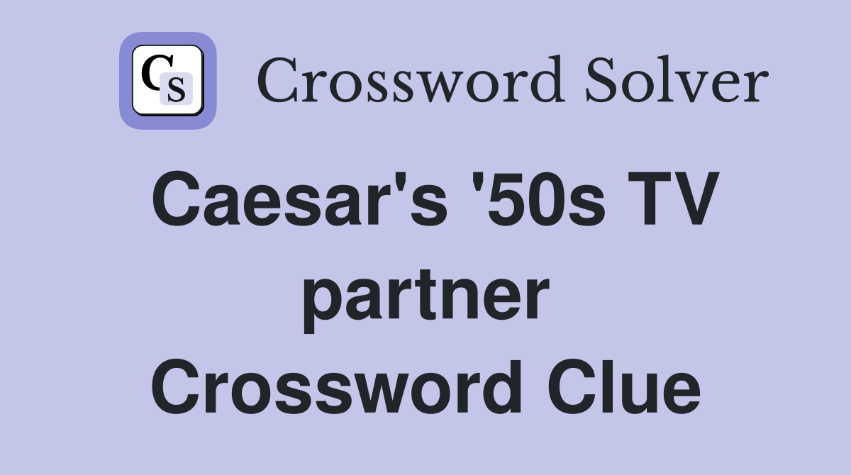 Caesar's '50s TV partner Crossword Clue