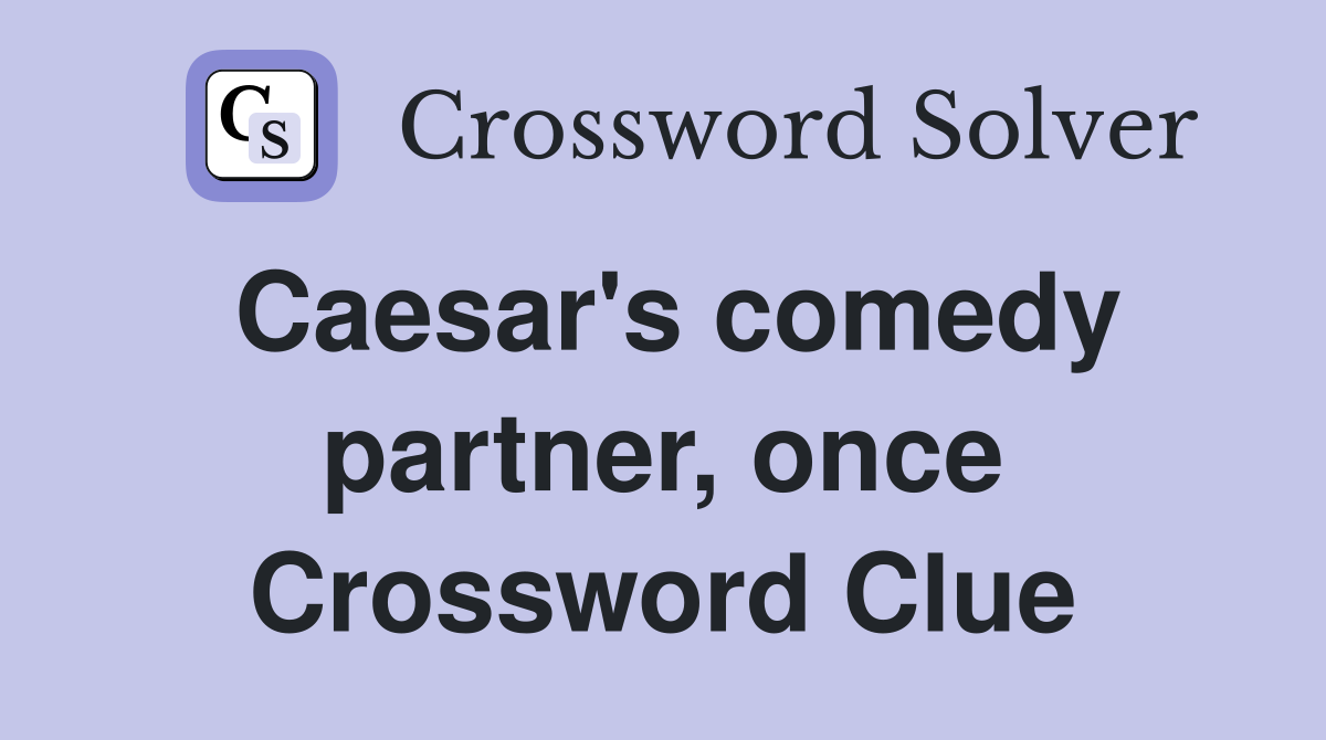 Caesar's comedy partner, once Crossword Clue