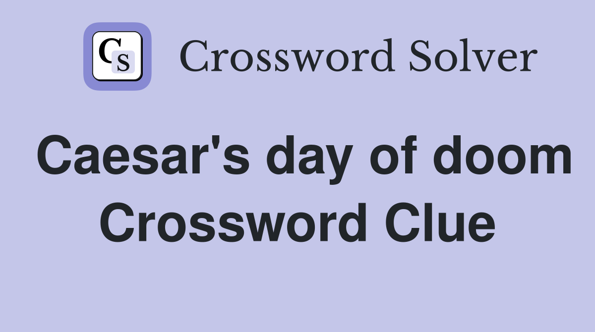 Caesar's day of doom Crossword Clue