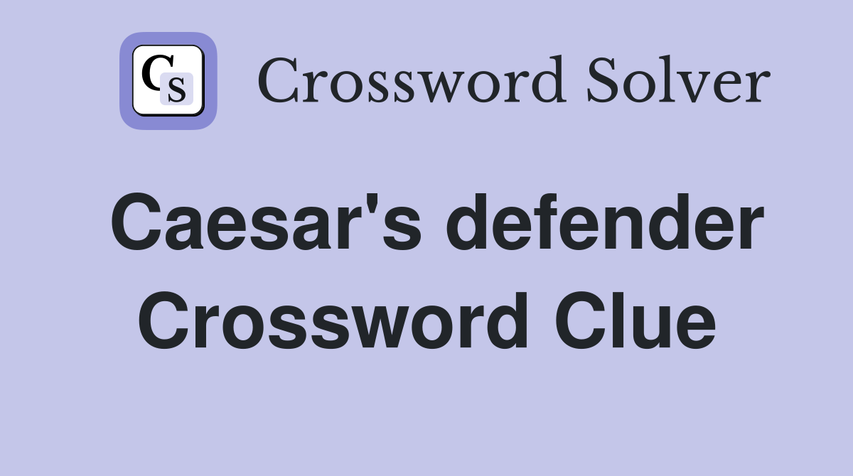 Caesar's defender Crossword Clue