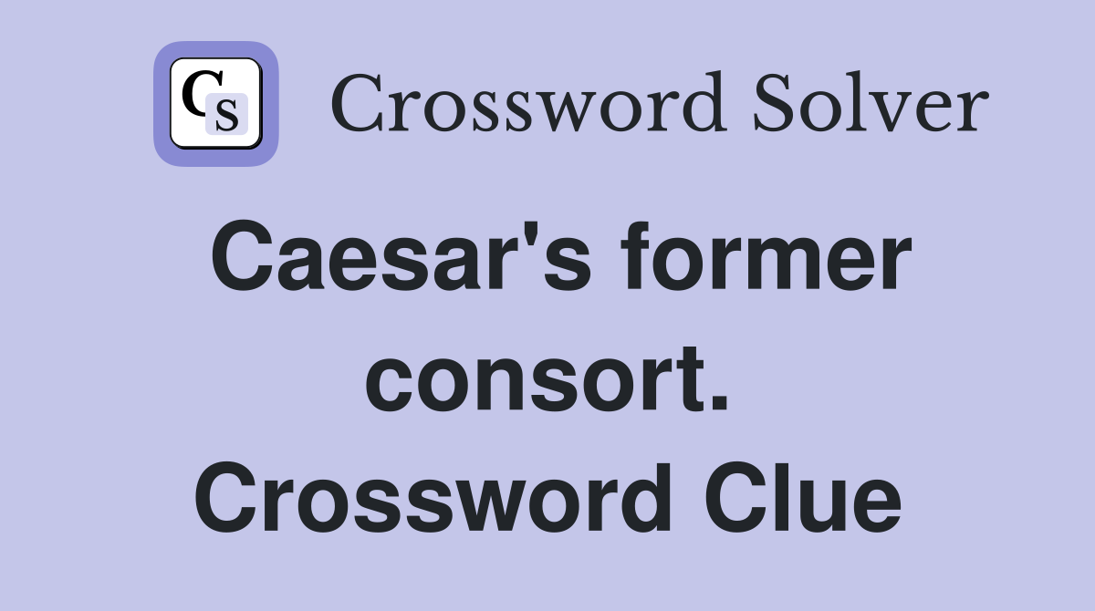 Caesar's former consort. Crossword Clue