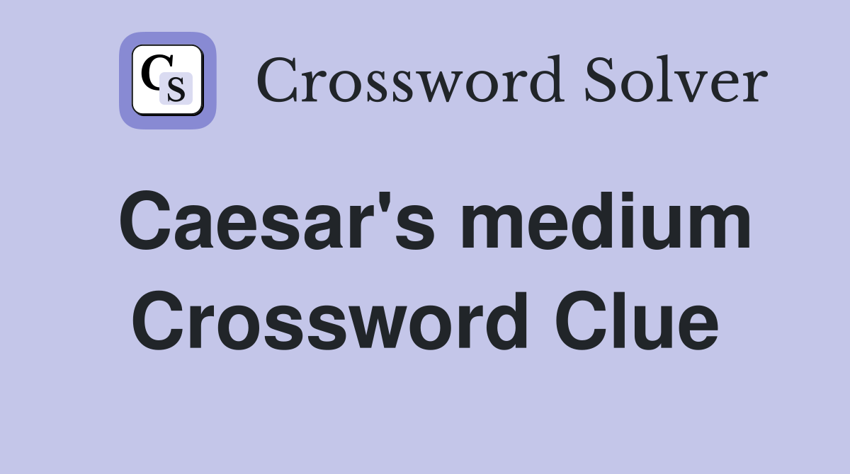 Caesar's medium Crossword Clue