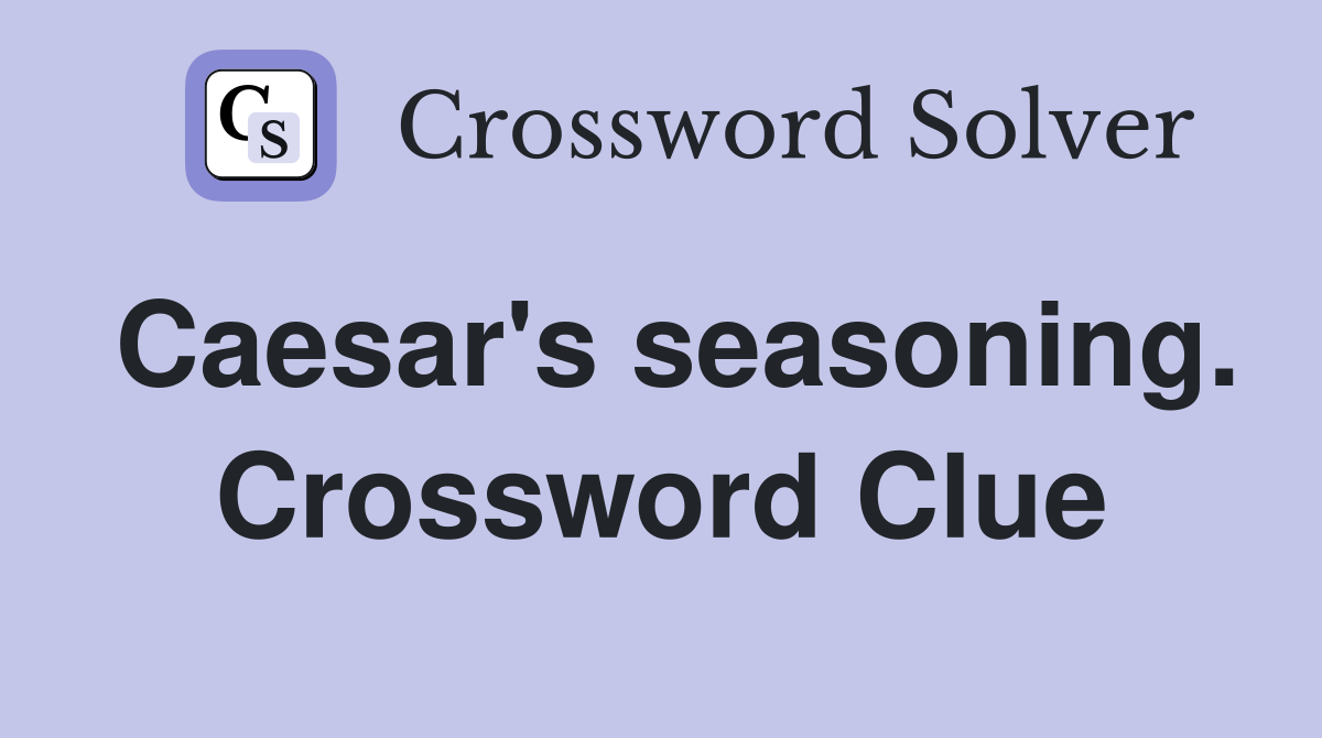 Caesar's seasoning. Crossword Clue
