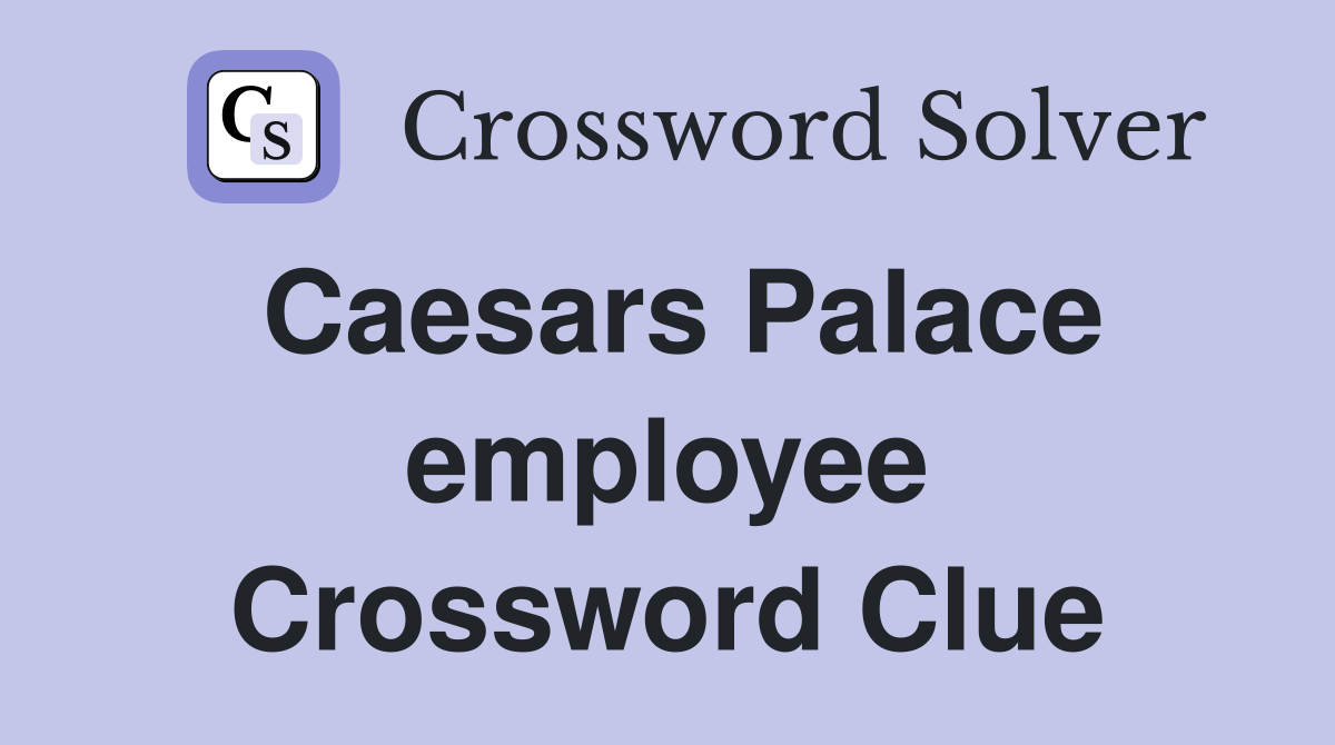 Caesars Palace employee Crossword Clue