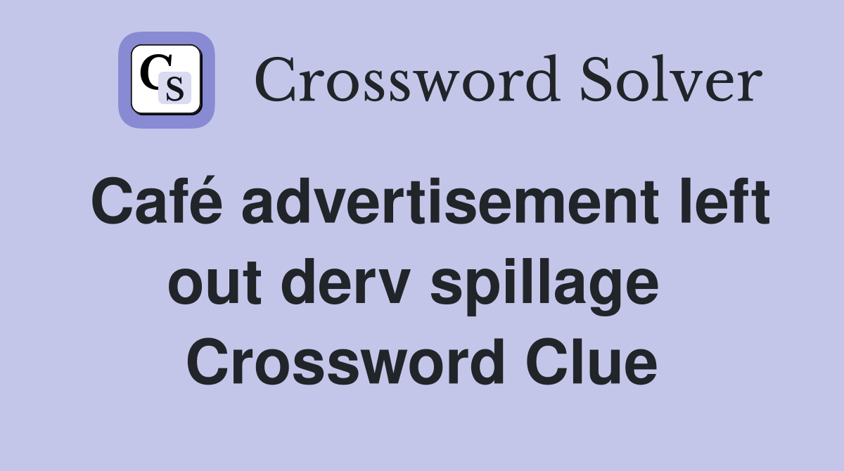 Café advertisement left out derv spillage  Crossword Clue
