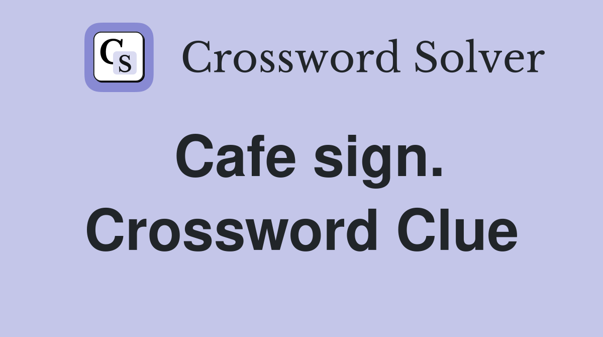 Cafe sign. Crossword Clue