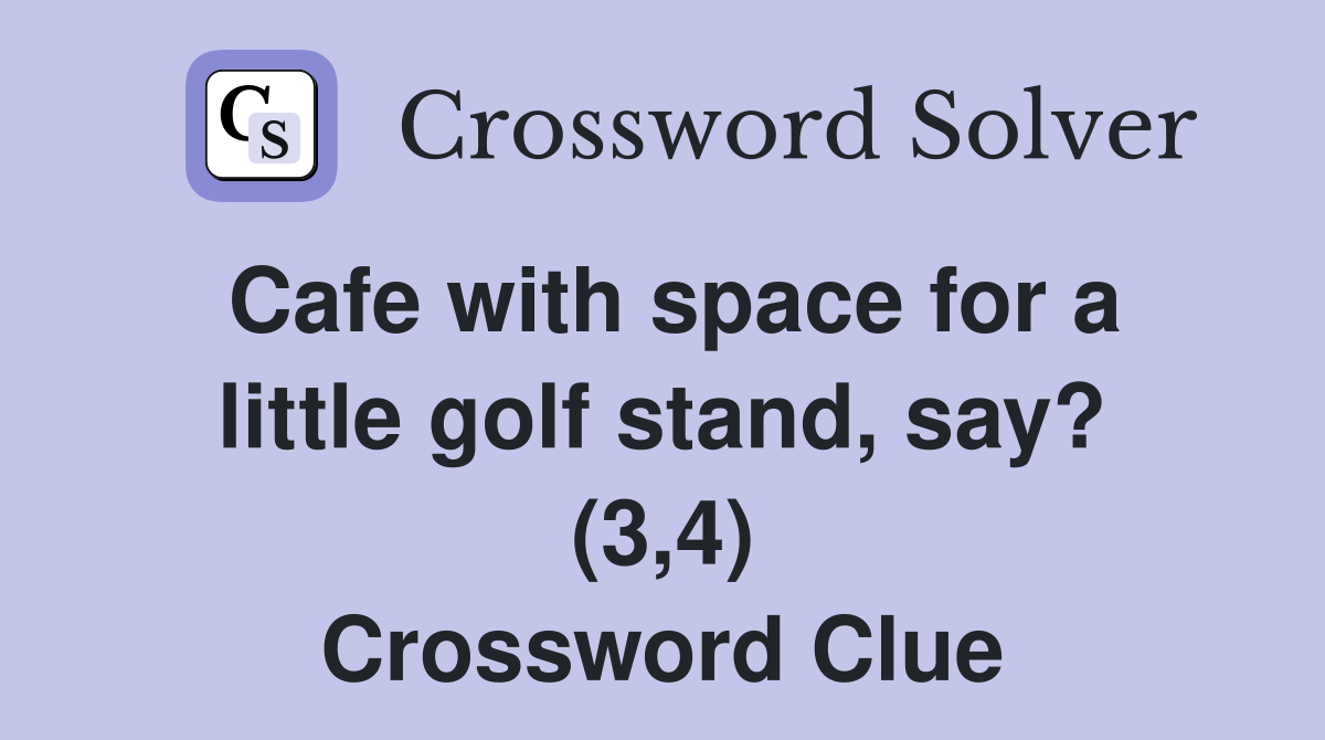 Cafe with space for a little golf stand, say? (3,4) Crossword Clue