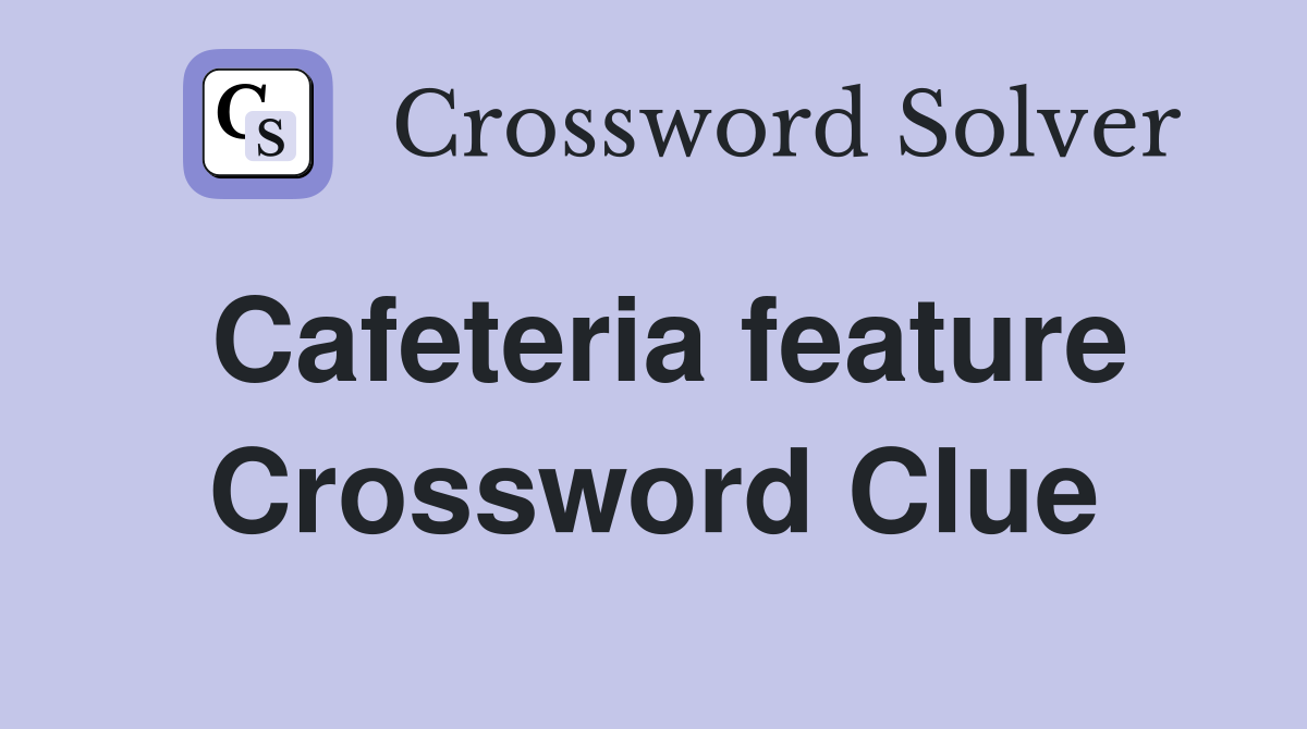 Cafeteria feature Crossword Clue