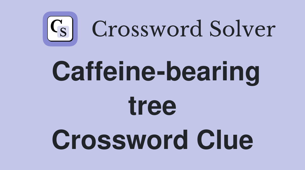 Caffeine-bearing tree Crossword Clue
