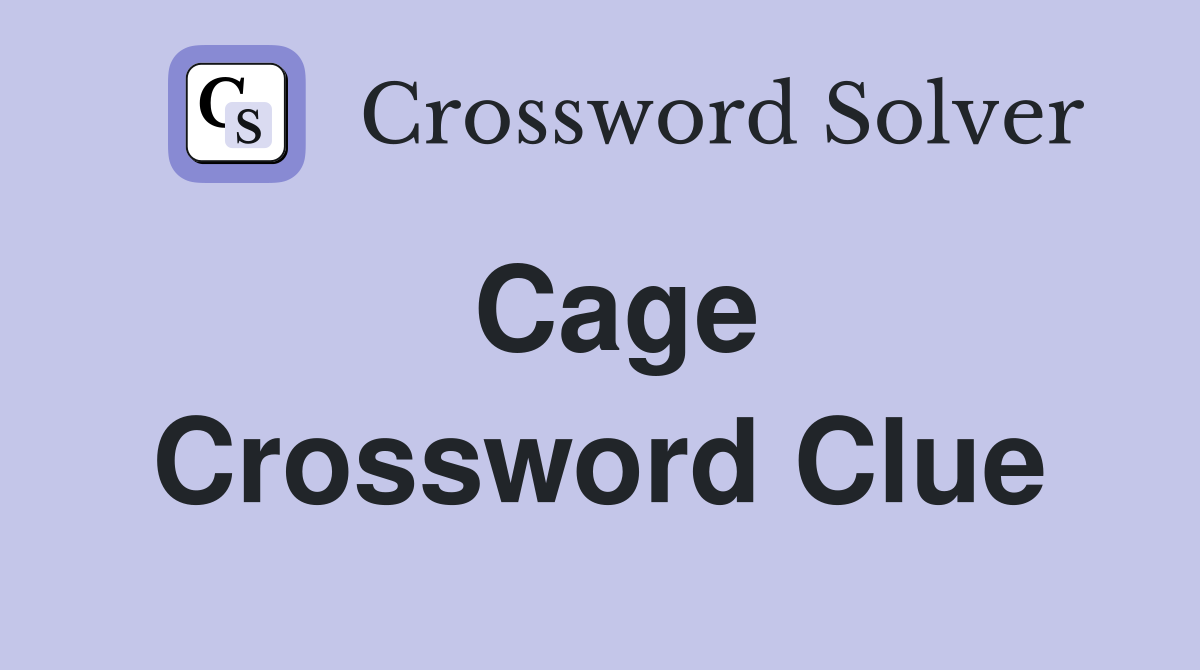 Cage Crossword Clue