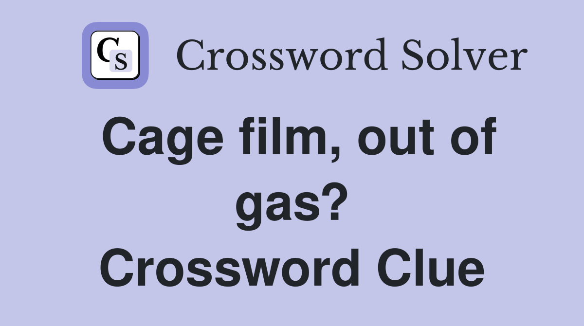 Cage film, out of gas? Crossword Clue