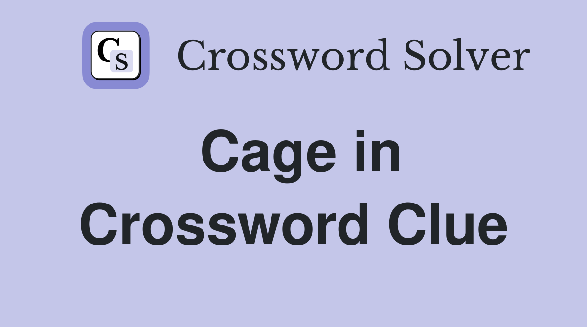 Cage in Crossword Clue