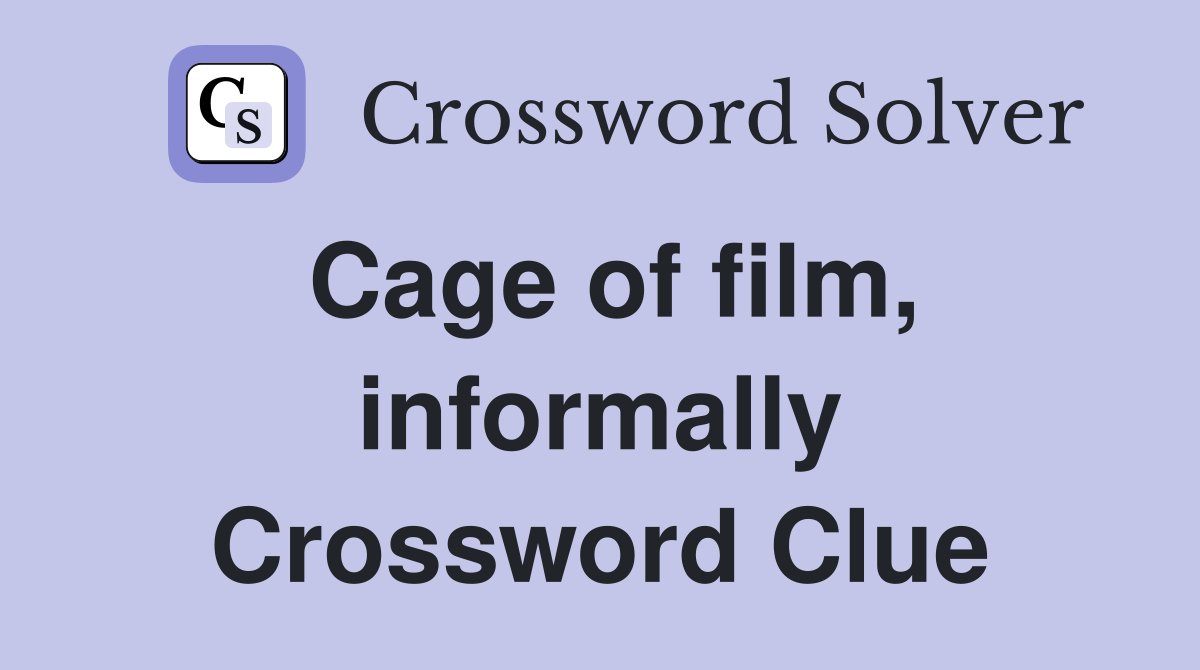 Cage of film, informally Crossword Clue
