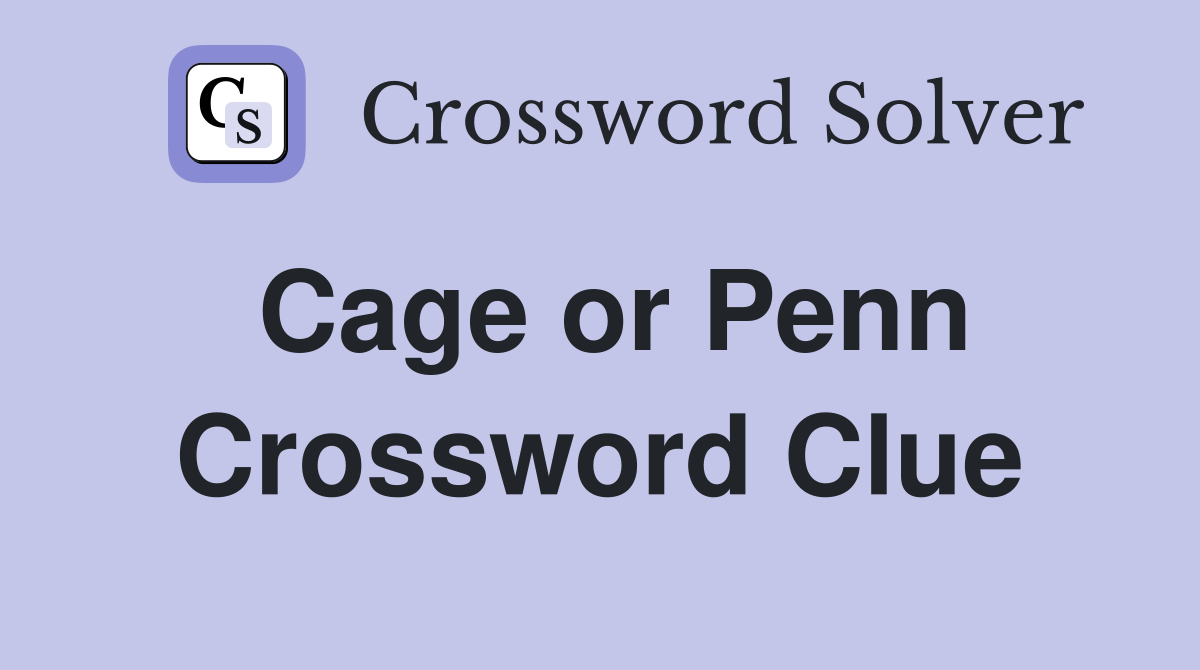 Cage or Penn Crossword Clue
