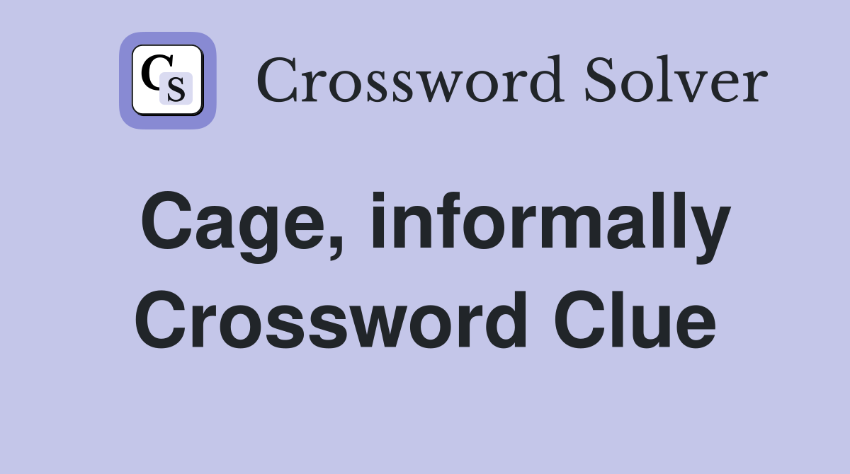 Cage, informally Crossword Clue