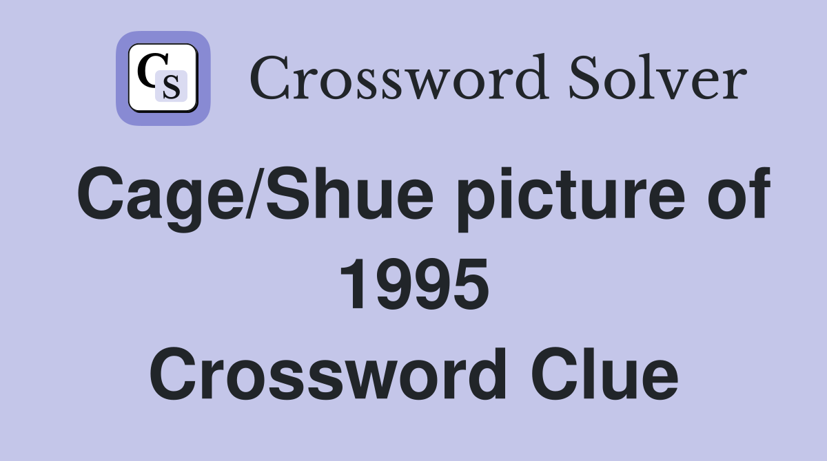 Cage/Shue picture of 1995 Crossword Clue