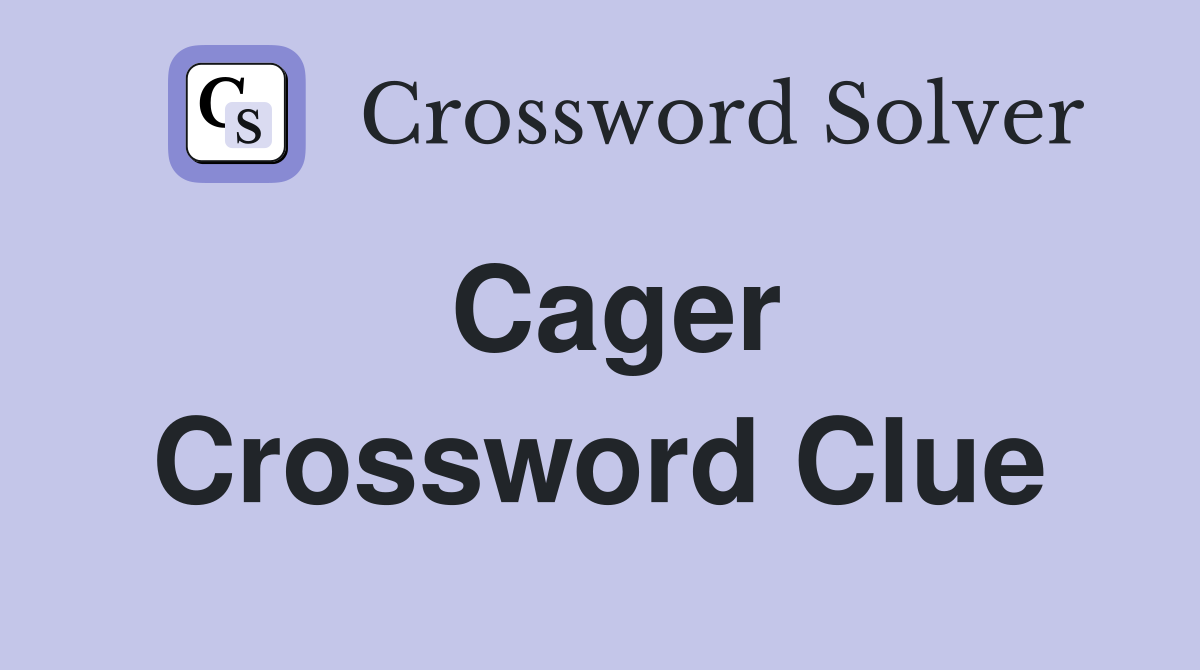 Cager Crossword Clue