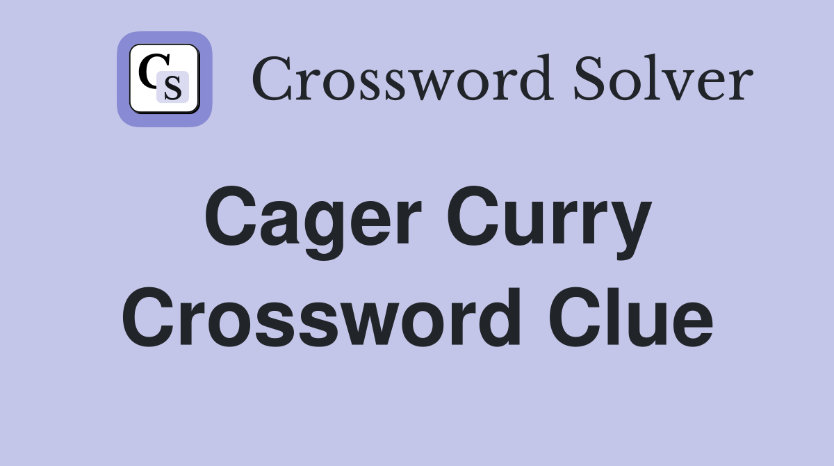 Cager Curry Crossword Clue