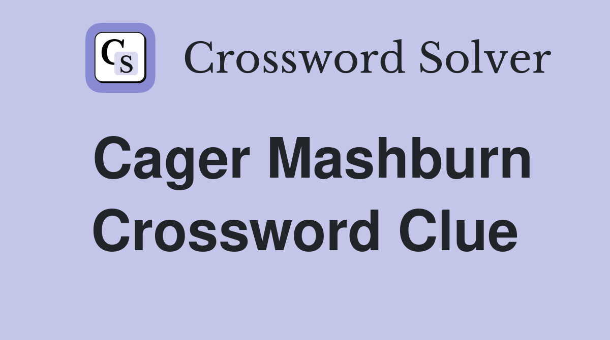 Cager Mashburn Crossword Clue