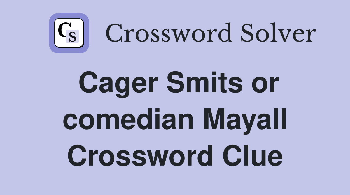 Cager Smits or comedian Mayall Crossword Clue