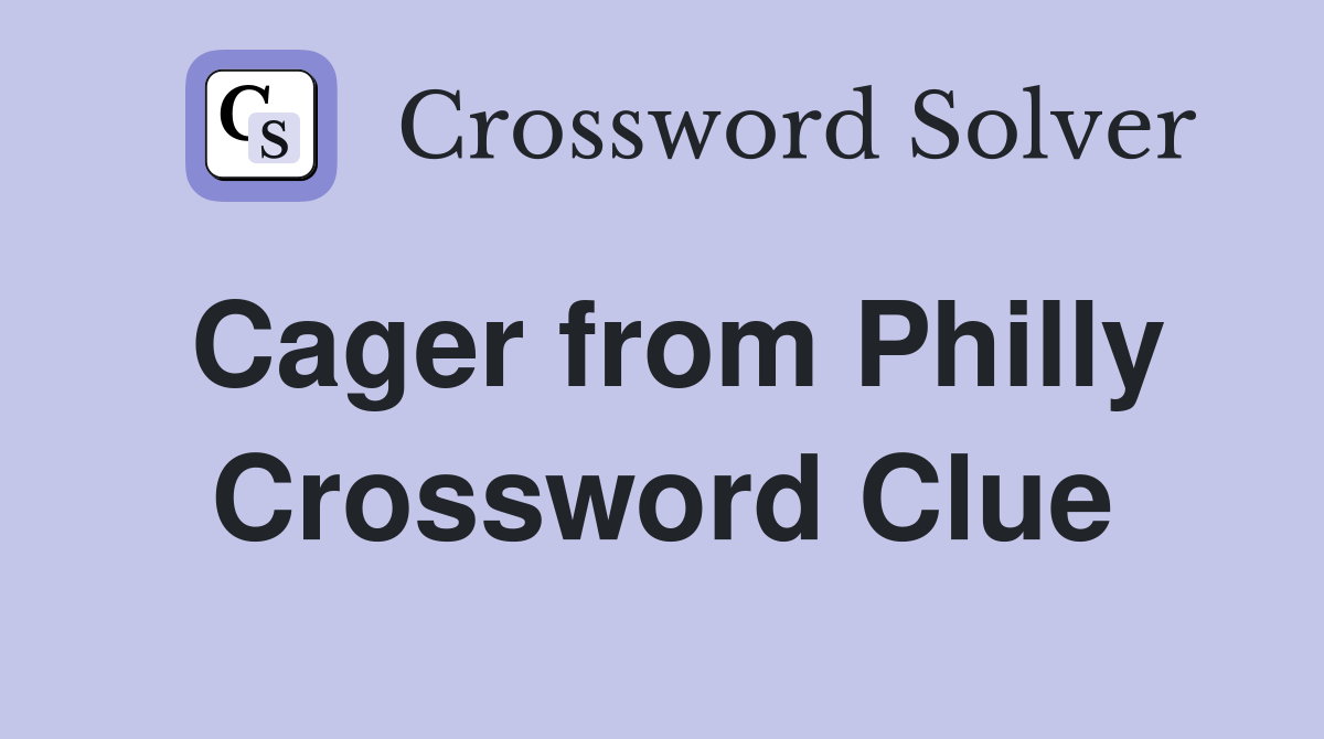 Cager from Philly Crossword Clue
