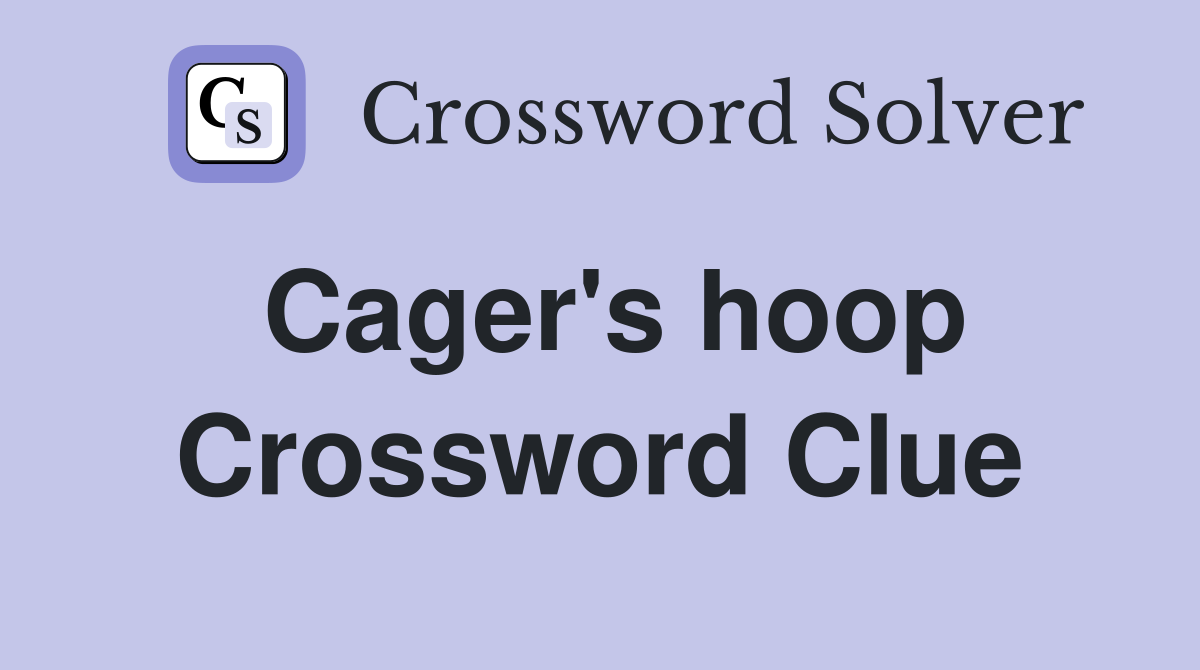 Cager's hoop Crossword Clue